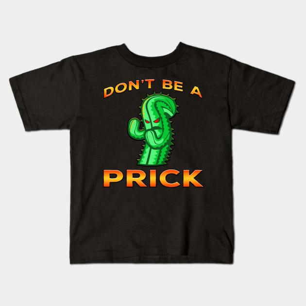 Dont Be A Prick Cactus Orange Kids T-Shirt by Shawnsonart
